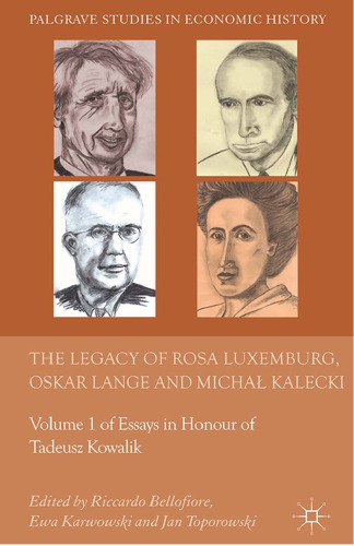The Legacy of Rosa Luxemburg, Oskar Lange and Michał Kalecki: Volume 1 of Essays in Honour of Tadeusz Kowalik