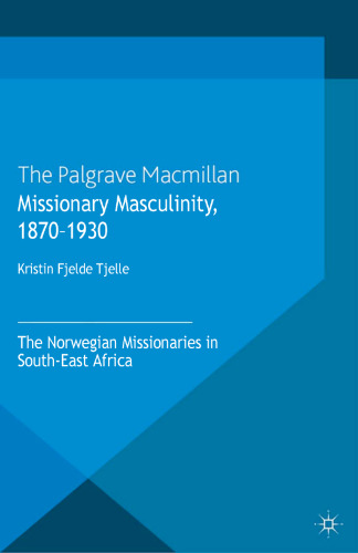 Missionary Masculinity, 1870–1930: The Norwegian Missionaries in South-East Africa