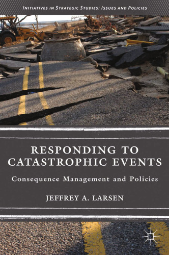 Responding to Catastrophic Events: Consequence Management and Policies
