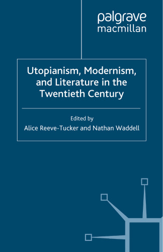 Utopianism, Modernism, and Literature in the Twentieth Century