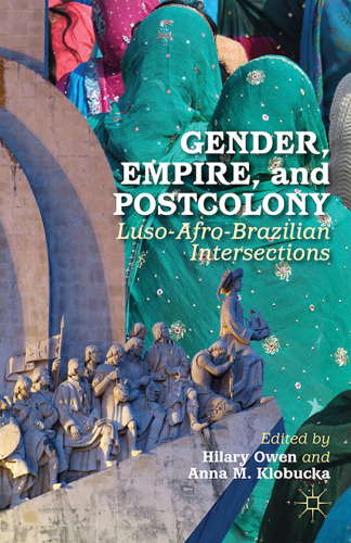 Gender, Empire, and Postcolony: Luso-Afro-Brazilian Intersections