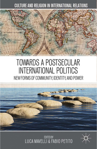 Towards a Postsecular International Politics: New Forms of Community, Identity, and Power