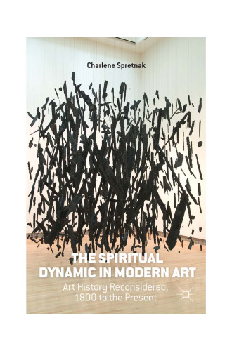 The Spiritual Dynamic in Modern Art: Art History Reconsidered, 1800 to the Present