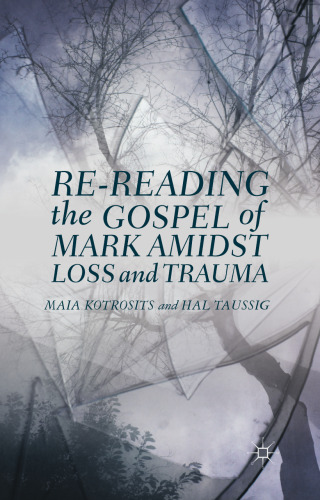 Re-reading the Gospel of Mark Amidst Loss and Trauma