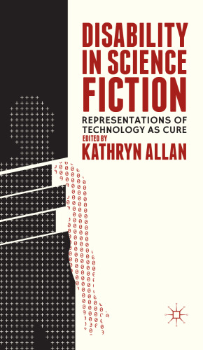 Disability in Science Fiction: Representations of Technology as Cure