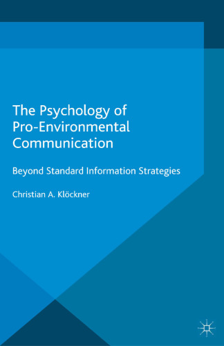 The Psychology of Pro-Environmental Communication: Beyond Standard Information Strategies