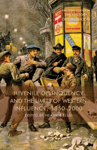 Juvenile Delinquency and the Limits of Western Influence, 1850–2000