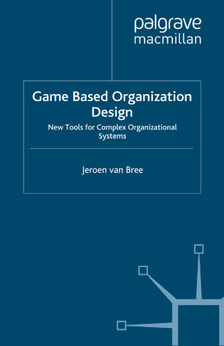 Game Based Organization Design: New Tools for Complex Organizational Systems
