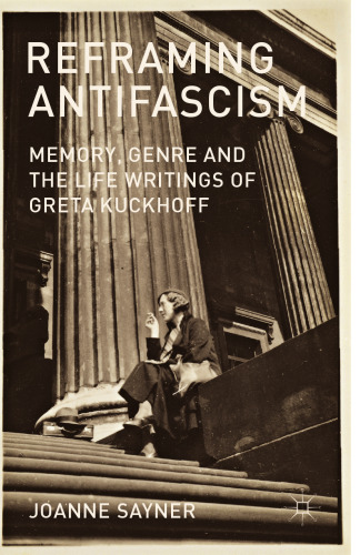Reframing Antifascism: Memory, Genre and the Life Writings of Greta Kuckhoff