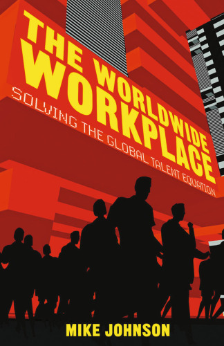 The Worldwide Workplace: Solving the Global Talent Equation