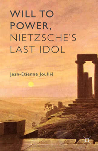 Will to Power, Nietzsche’s Last Idol