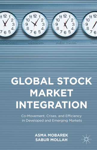 Global Stock Market Integration: Co-Movement, Crises, and Efficiency in Developed and Emerging Markets