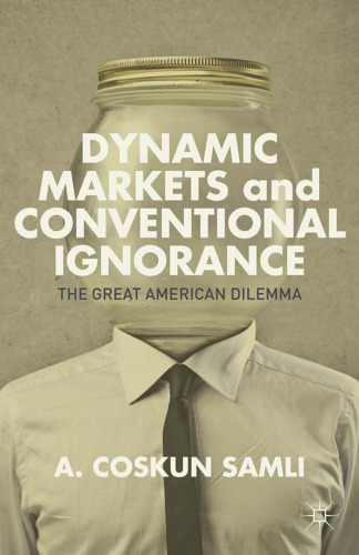 Dynamic Markets and Conventional Ignorance: The Great American Dilemma