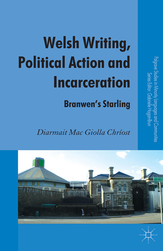 Welsh Writing, Political Action and Incarceration: Branwen’s Starling