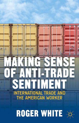 Making Sense of Anti-trade Sentiment: International Trade and the American Worker
