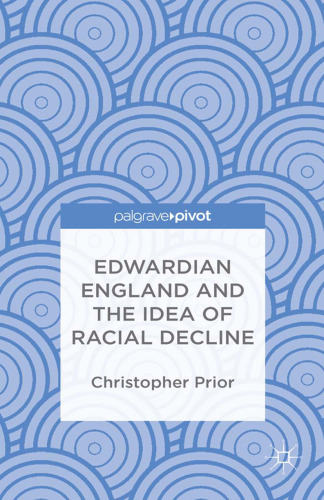 Edwardian England and the Idea of Racial Decline: An Empire’s Future