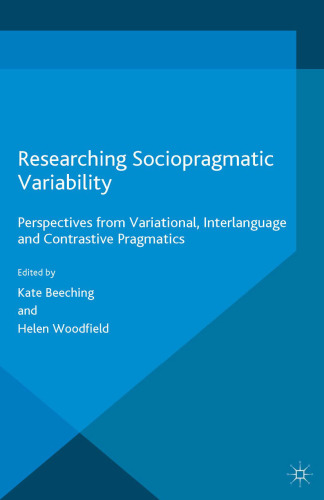 Researching Sociopragmatic Variability: Perspectives from Variational, Interlanguage and Contrastive Pragmatics