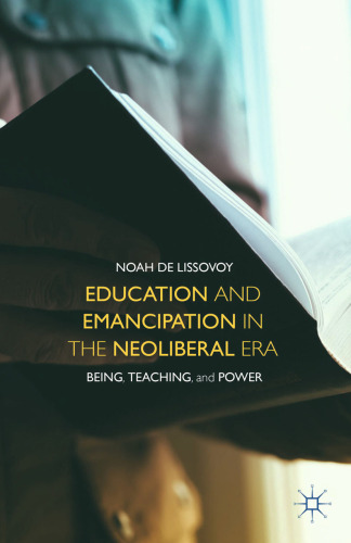 Education and Emancipation in the Neoliberal Era: Being, Teaching, and Power