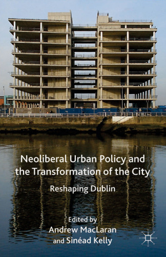 Neoliberal Urban Policy and the Transformation of the City: Reshaping Dublin