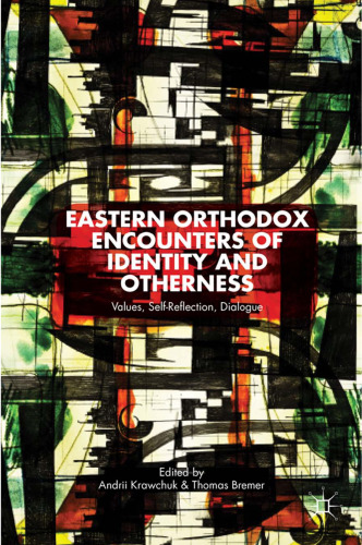 Eastern Orthodox Encounters of Identity and Otherness: Values, Self-Reflection, Dialogue