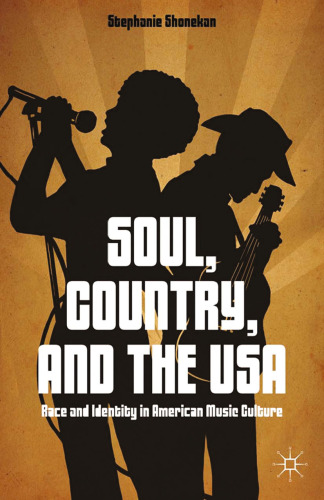 Soul, Country, and the USA: Race and Identity in American Music Culture