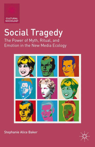 Social Tragedy: The Power of Myth, Ritual, and Emotion in the New Media Ecology