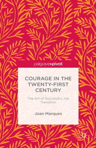 Courage in the Twenty-First Century: The Art of Successful Job Transition