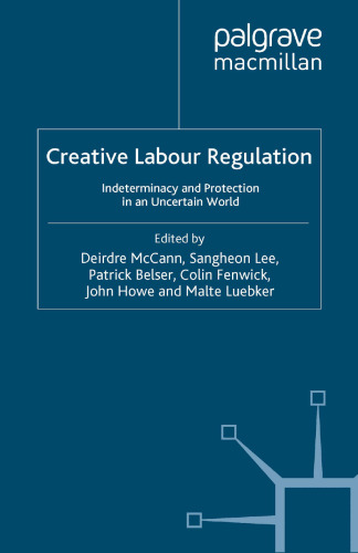 Creative Labour Regulation: Indeterminacy and Protection in an Uncertain World
