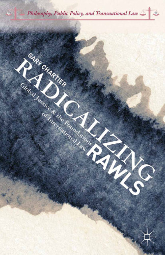 Radicalizing Rawls: Global Justice and the Foundations of International Law