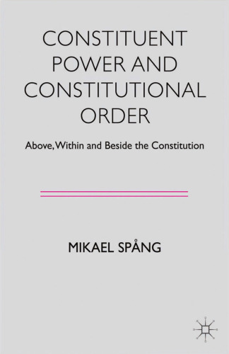 Constituent Power and Constitutional Order: Above, Within and Beside the Constitution