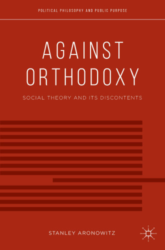 Against Orthodoxy: Social Theory and Its Discontents
