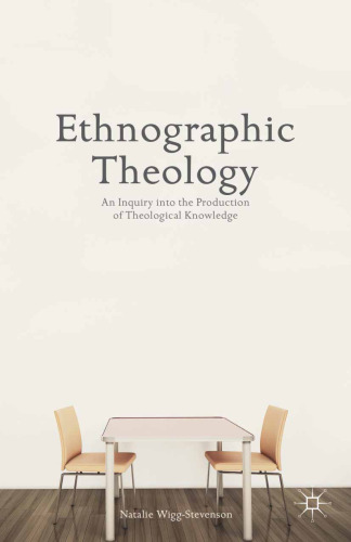 Ethnographic Theology: An Inquiry into the Production of Theological Knowledge