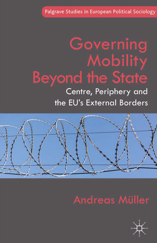 Governing Mobility Beyond the State: Centre, Periphery and the EU’s External Borders