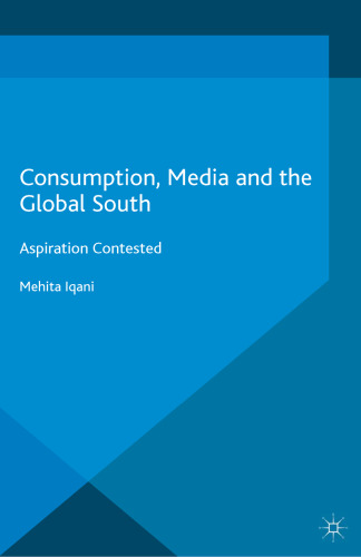 Consumption, Media and the Global South: Aspiration Contested