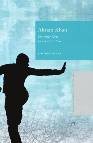 Akram Khan: Dancing New Interculturalism