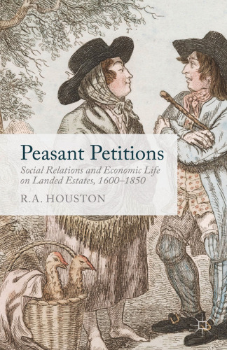 Peasant Petitions: Social Relations and Economic Life on Landed Estates, 1600–1850