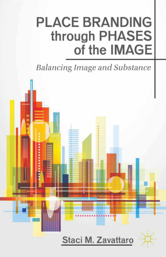 Place Branding through Phases of the Image: Balancing Image and Substance