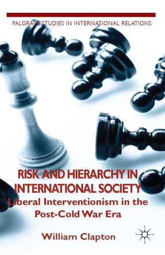 Risk and Hierarchy in International Society: Liberal Interventionism in the Post-Cold War Era
