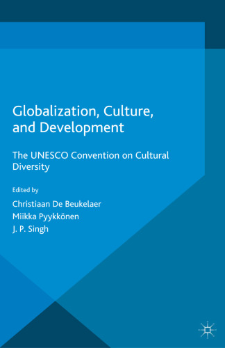 Globalization, Culture, and Development: The UNESCO Convention on Cultural Diversity