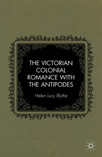 The Victorian Colonial Romance with the Antipodes