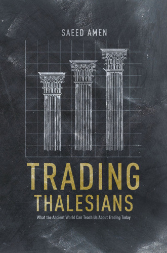 Trading Thalesians: What the Ancient World Can Teach Us About Trading Today