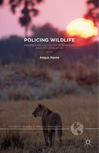 Policing Wildlife: Perspectives on the Enforcement of Wildlife Legislation