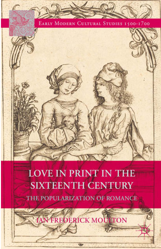 Love in Print in the Sixteenth Century: The Popularization of Romance