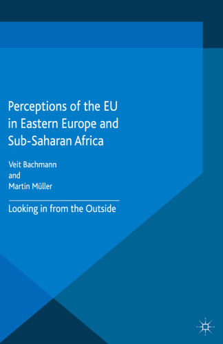 Perceptions of the EU in Eastern Europe and Sub-Saharan Africa: Looking in from the Outside