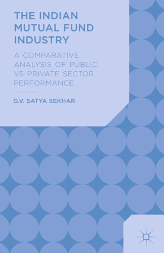 The Indian Mutual Fund Industry: A Comparative Analysis of Public vs Private Sector Performance