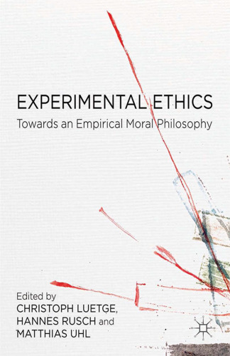 Experimental Ethics: Toward an Empirical Moral Philosophy