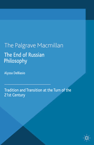 The End of Russian Philosophy: Tradition and Transition at the Turn of the 21st Century