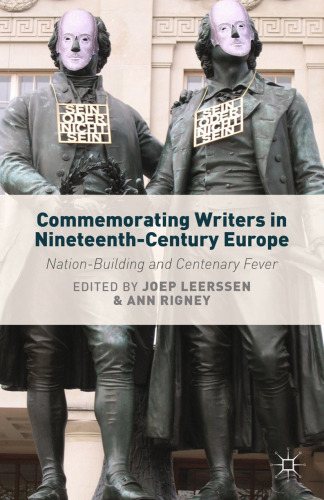Commemorating Writers in Nineteenth-Century Europe: Nation-Building and Centenary Fever