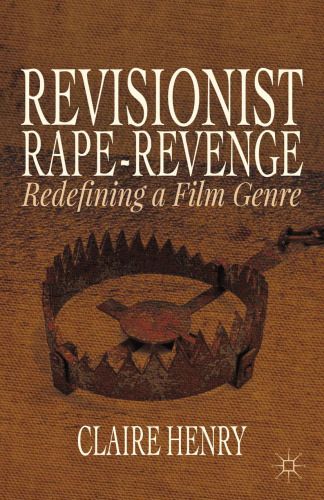 Revisionist Rape-Revenge: Redefining a Film Genre