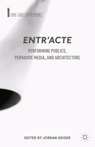 Entr’acte: Performing Publics, Pervasive Media, and Architecture